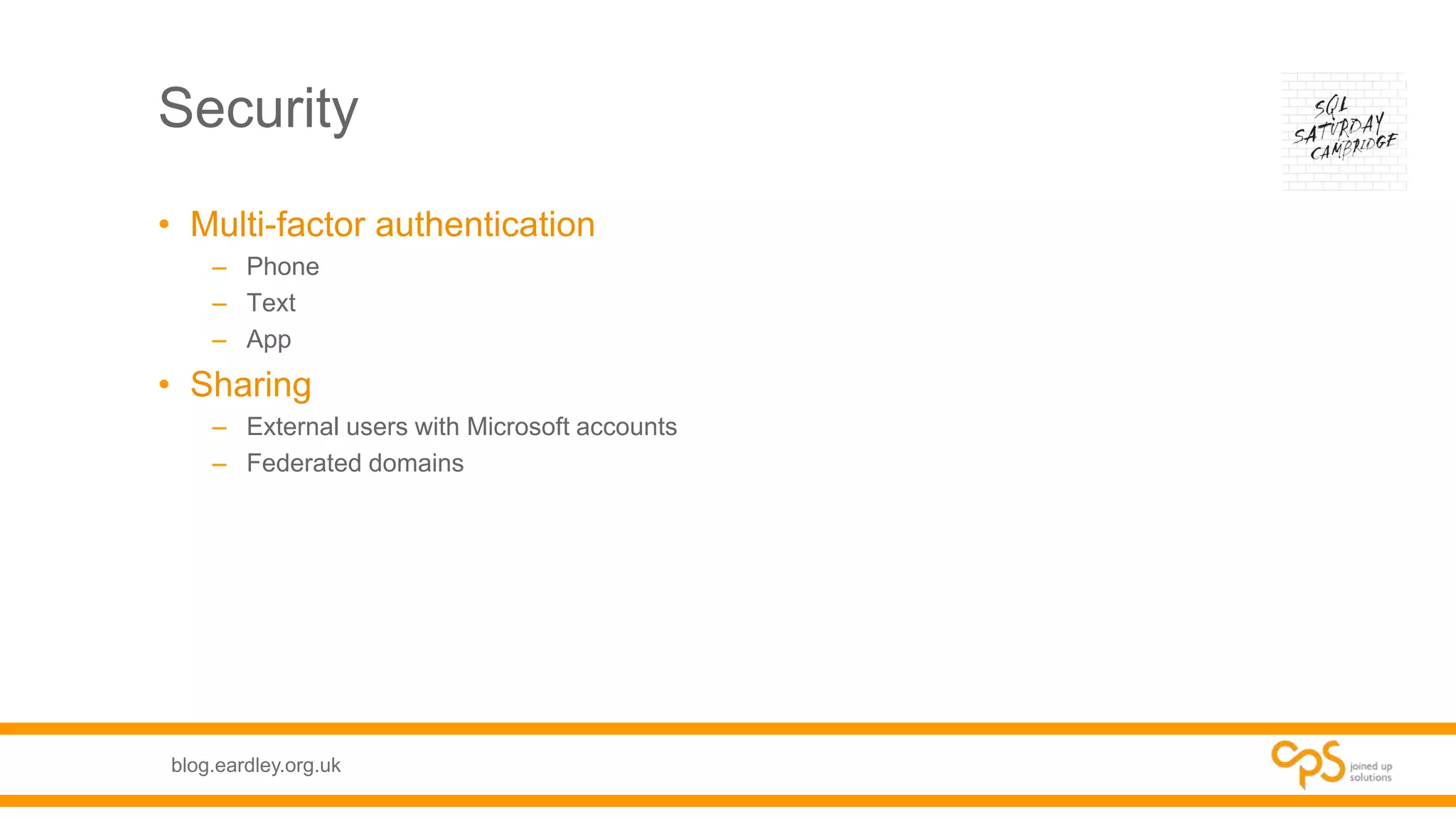 blog.eardley.org.uk
Security
• Multi-factor authentication
– Phone
– Text
– App
• Sharing
– External users with Microsoft accounts
– Federated domains
 