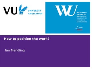 How to position the work?
Jan Mendling
 