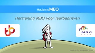 Herziening MBO voor leerbedrijven
Versie 1.0 – september 2015
 