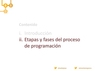 Contenido
i. Introducción
ii. Etapas y fases del proceso
de programación
 