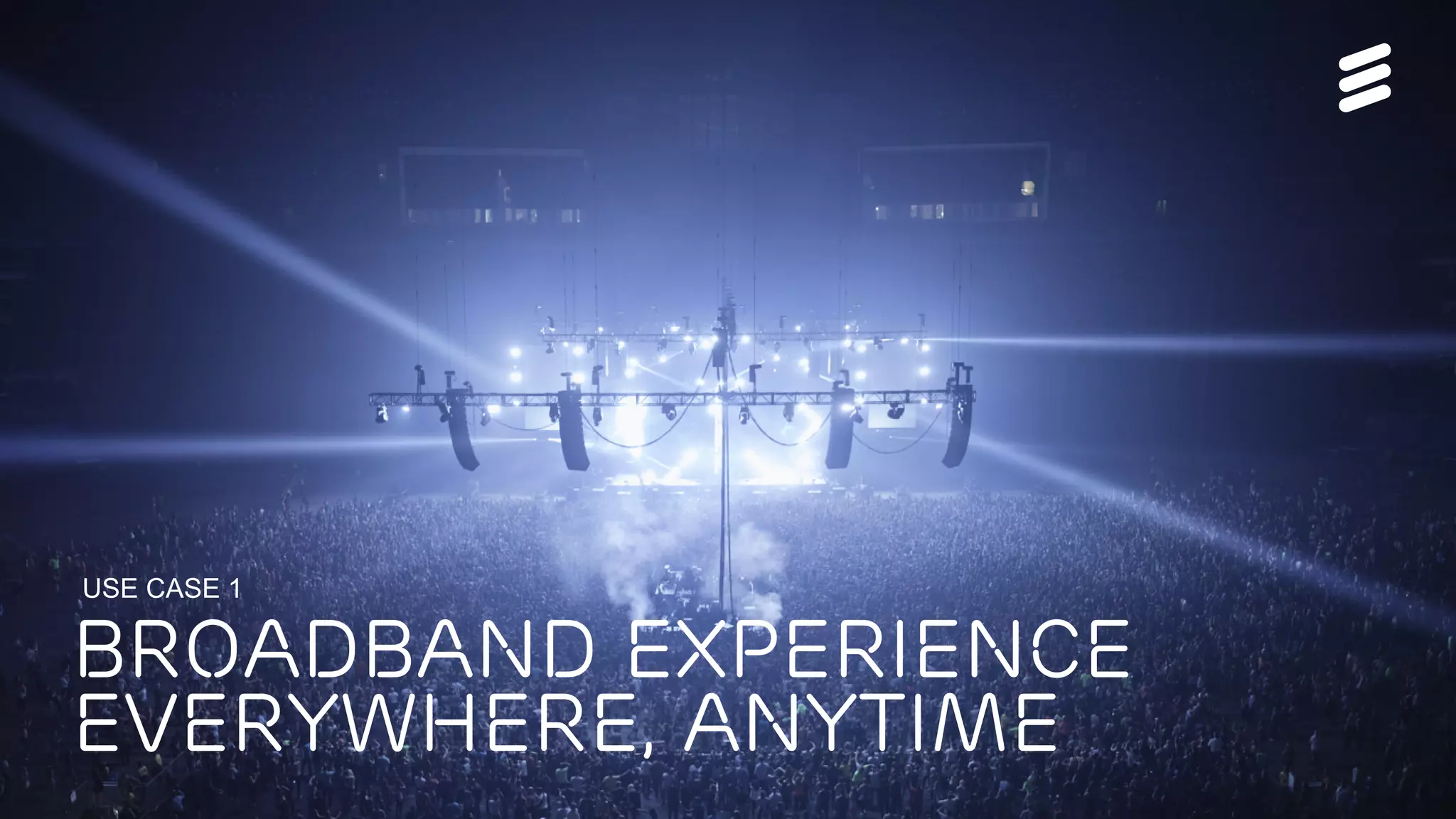 5G Rev C | Commercial in confidence | , Rev | 2015-06-15 | Page 7
BROADBAND EXPERIENCE
EVERYWHERE, ANYTIME
USE CASE 1
 