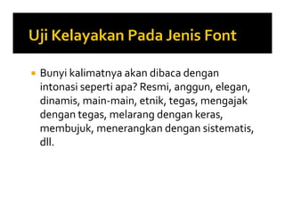 Bunyi kalimatnya akan dibaca dengan
intonasi seperti apa? Resmi, anggun, elegan,
dinamis, main-main, etnik, tegas, mengajak
dengan tegas, melarang dengan keras,
membujuk, menerangkan dengan sistematis,
dll.
 Bunyi kalimatnya akan dibaca dengan
intonasi seperti apa? Resmi, anggun, elegan,
dinamis, main-main, etnik, tegas, mengajak
dengan tegas, melarang dengan keras,
membujuk, menerangkan dengan sistematis,
dll.
 