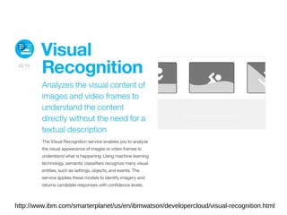 http://www.ibm.com/smarterplanet/us/en/ibmwatson/developercloud/visual-recognition.html
 