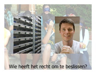 Wie heeft het recht om te beslissen?116
 