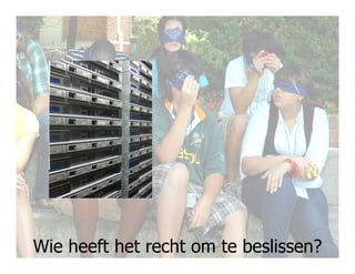 Wie heeft het recht om te beslissen?
 