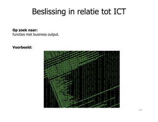 Beslissing in relatie tot ICT
Op zoek naar:
functies met business output.
Voorbeeld:
183
 
