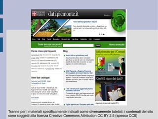 Casi d'uso licenze CC
Tranne per i materiali specificamente indicati come diversamente tutelati, i contenuti del sito
sono soggetti alla licenza Creative Commons Attribution CC BY 2.5 (spesso CC0)
 