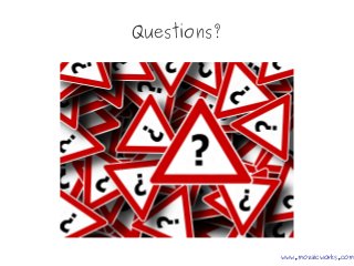 Questions?
www.mozaicworks.com
 