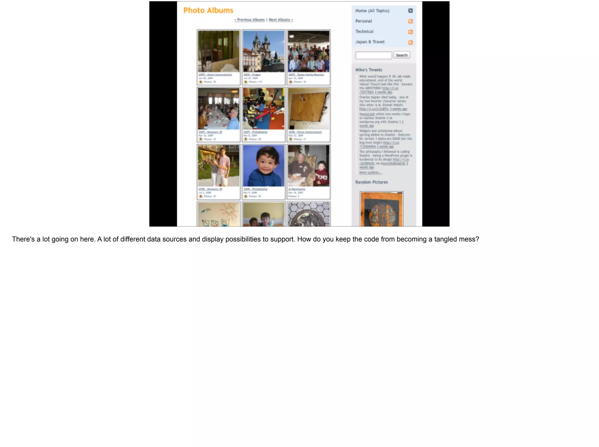 There's a lot going on here. A lot of different data sources and display possibilities to support. How do you keep the code from becoming a tangled mess?
 