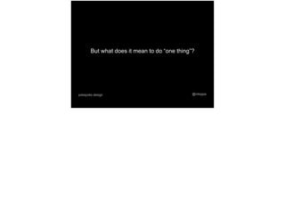 But what does it mean to do “one thing”?
@mtoppapokayoke.design
 