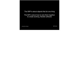 @mtoppapokayoke.design
The SRP is about objects that do one thing
The DIP is about how to wire them together
to create working, flexible software
 