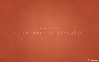 A brief look on
Conversion Rate Optimization
 