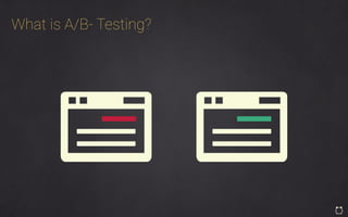 What is A/B- Testing?
 