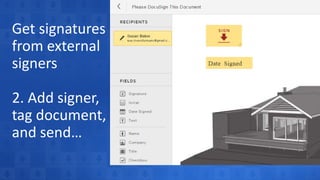 Get signatures
from external
signers
2. Add signer,
tag document,
and send…
 