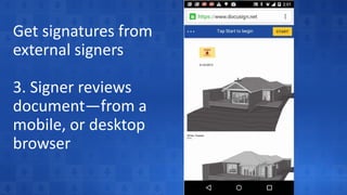 Get signatures from
external signers
3. Signer reviews
document—from a
mobile, or desktop
browser
 