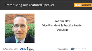 In Association with: Presented by:
Introducing our Featured Speaker
Joe Shepley
Vice President & Practice Leader
Doculabs
 