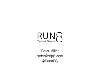 Peter Miller
peter@r8pg.com
@Run8PG
 