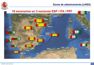 MINISTERIO DE
DEFENSA
- 12 -TRIDENT JUNCTURE 2015
Zonas de adiestramiento (LIVEX)
12
Santa Margarida
Beja
Pinheiro da Cruz
Capo
Teulada
BA
Decimomannu
BA Trapani
BA Zaragoza
CENAD San Gregorio
BA Albacete
CENAD
Chinchilla
CMT Álvarez de
Sotomayor
BA Son San
Juan
BA Torrejón
CMT Sierra
del Retín
16 escenarios en 3 naciones ESP / ITA / PRT
Troia
BA Poggio
Renatico
 