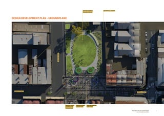7Prepared for the City of Stonnington
by rushwright associates
DESIGN DEVELOPMENT PLAN - GROUNDPLANE
GREVILLE STREET
GRATTANSTREET
GREVILLE STREET
GREVILLE STREET
SHARED ZONE
GREVILLE STREET
FOOTPATH AND
TRADING ZONE
GRATTAN GARDENS
FORECOURT
GRATTAN GARDENS
GRASSED TERRACE
RESIDENTIAL LANEWAY
 