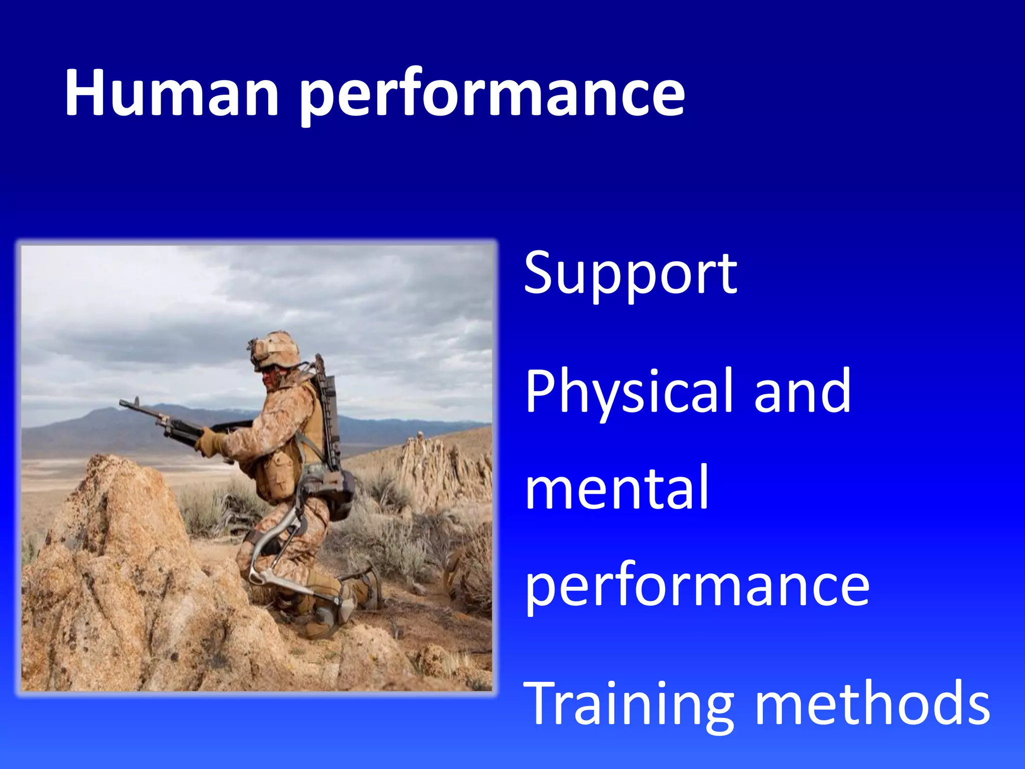 Support
Physical and
mental
performance
Training methods
Human performance
 