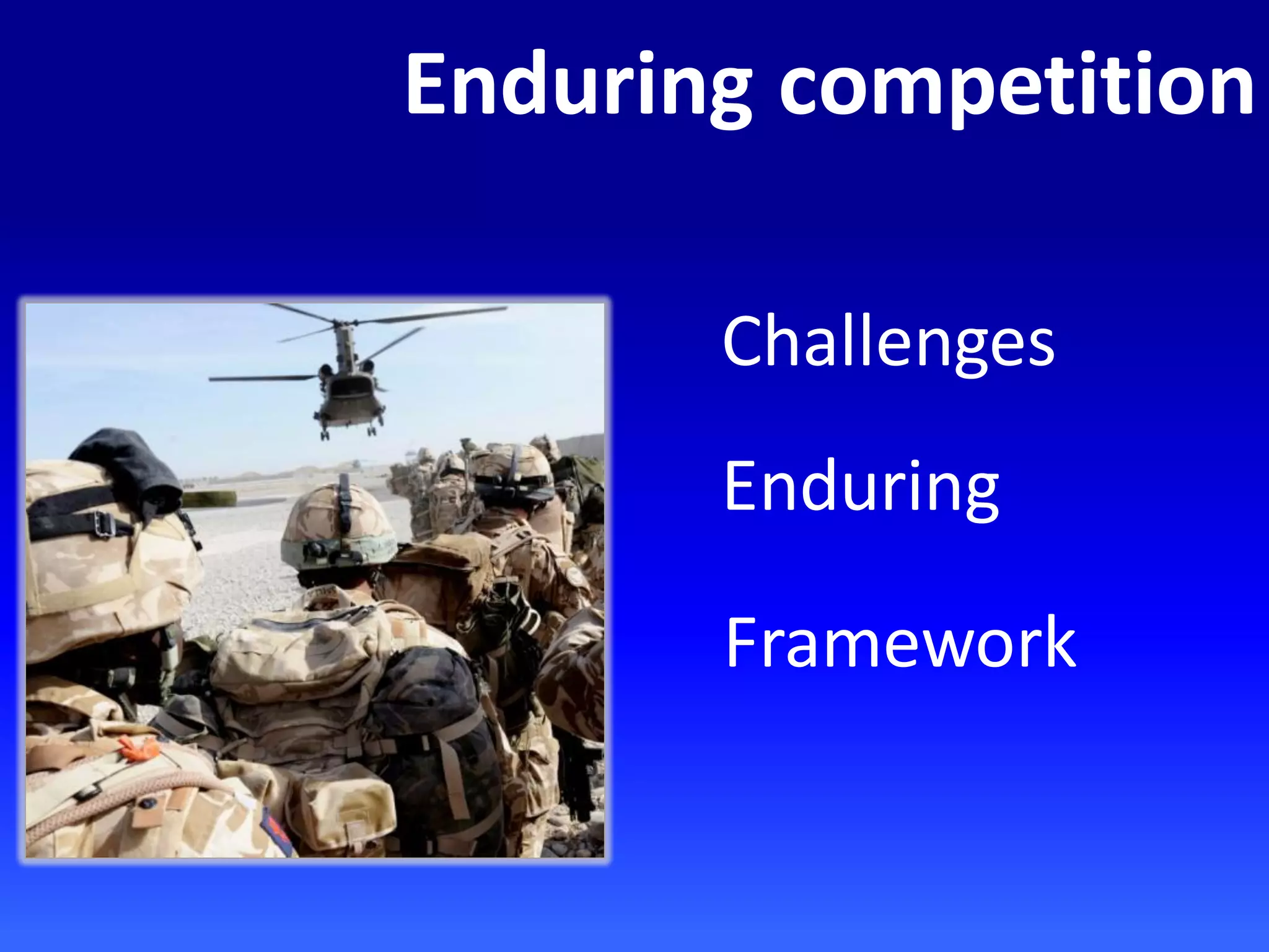 Enduring competition
Challenges
Enduring
Framework
 