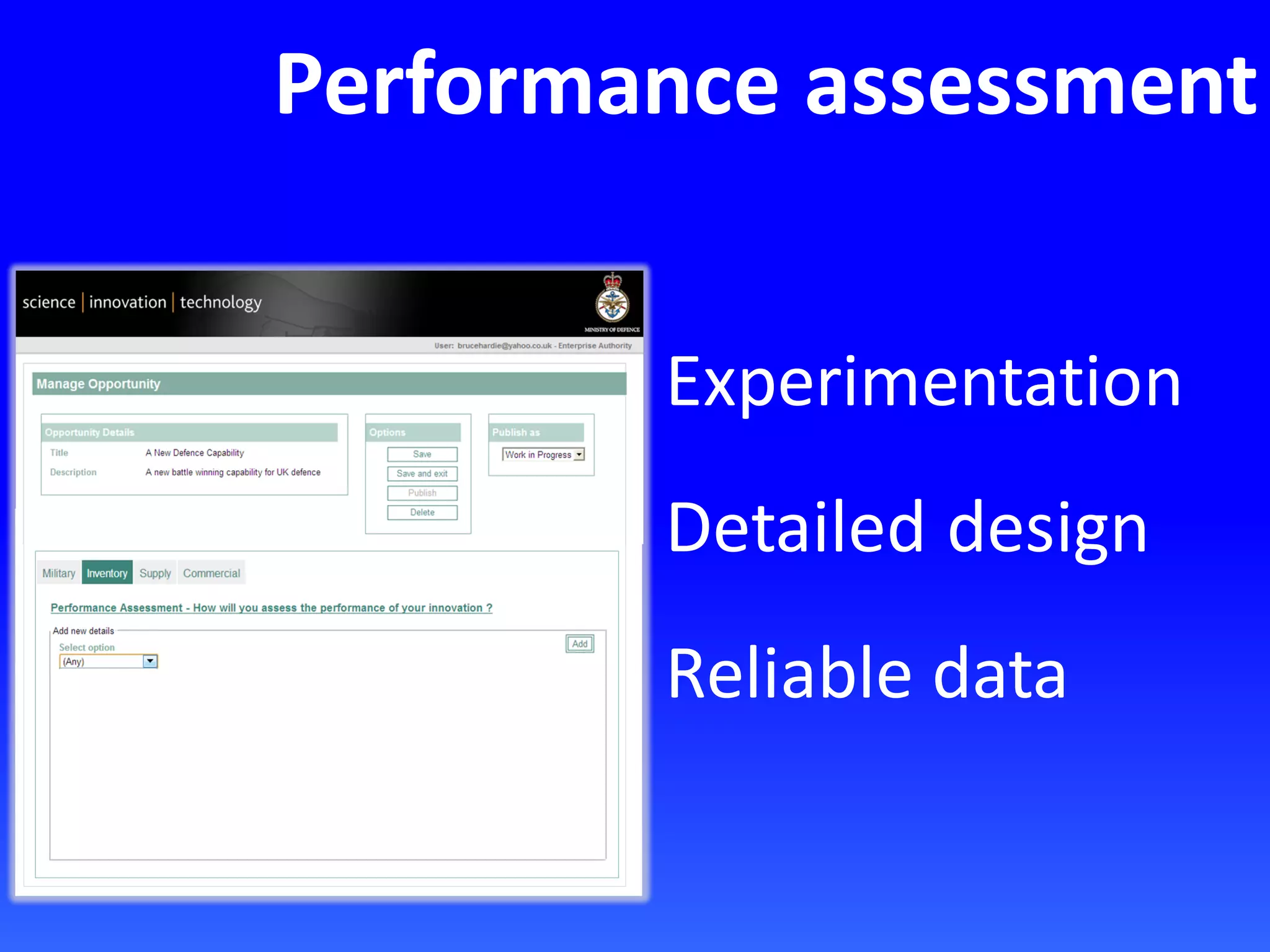 Performance assessment
Experimentation
Detailed design
Reliable data
 