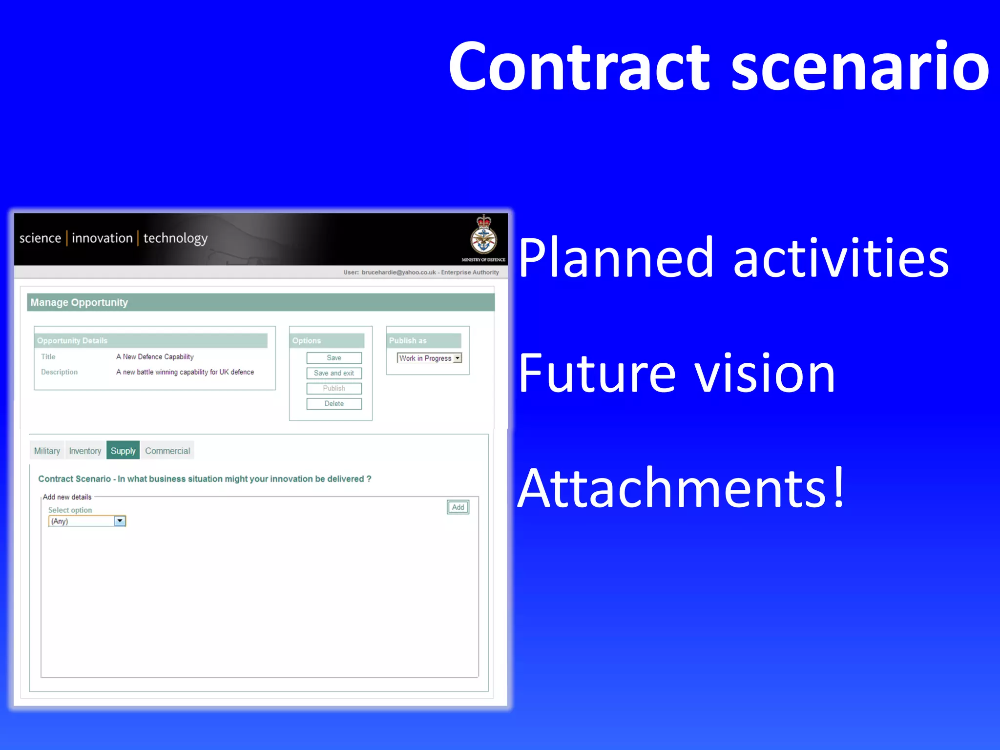 Contract scenario
Planned activities
Future vision
Attachments!
 