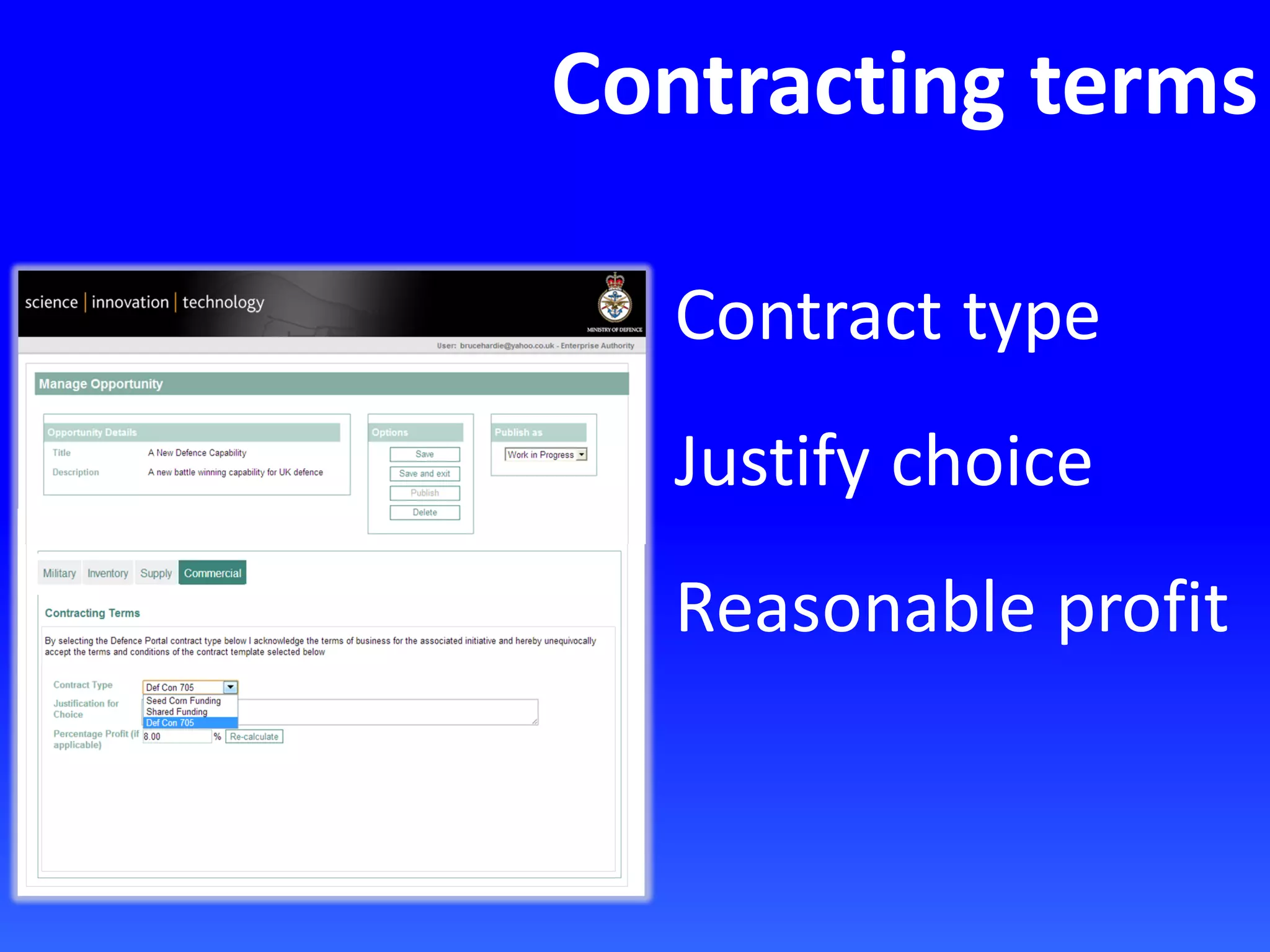 Contracting terms
Contract type
Justify choice
Reasonable profit
 