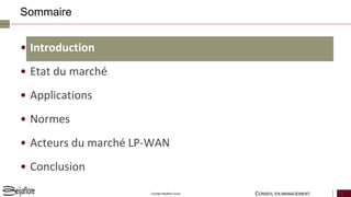 CONSEIL EN MANAGEMENT 2Copyright Beijaflore Group
• Introduction
• Etat du marché
• Applications
• Normes
• Acteurs du marché LP-WAN
• Conclusion
Sommaire
 