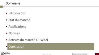 CONSEIL EN MANAGEMENT 23Copyright Beijaflore Group
• Introduction
• Etat du marché
• Applications
• Normes
• Acteurs du marché LP-WAN
• Conclusion
Sommaire
 