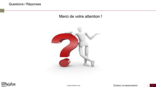 CONSEIL EN MANAGEMENT 34Copyright Beijaflore Group
Merci de votre attention !
Questions / Réponses
 