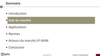 CONSEIL EN MANAGEMENT 7Copyright Beijaflore Group
• Introduction
• Etat du marché
• Applications
• Normes
• Acteurs du marché LP-WAN
• Conclusion
Sommaire
 