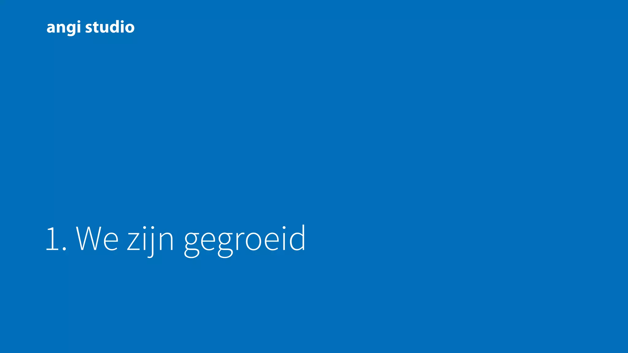 1. We zijn gegroeid
 