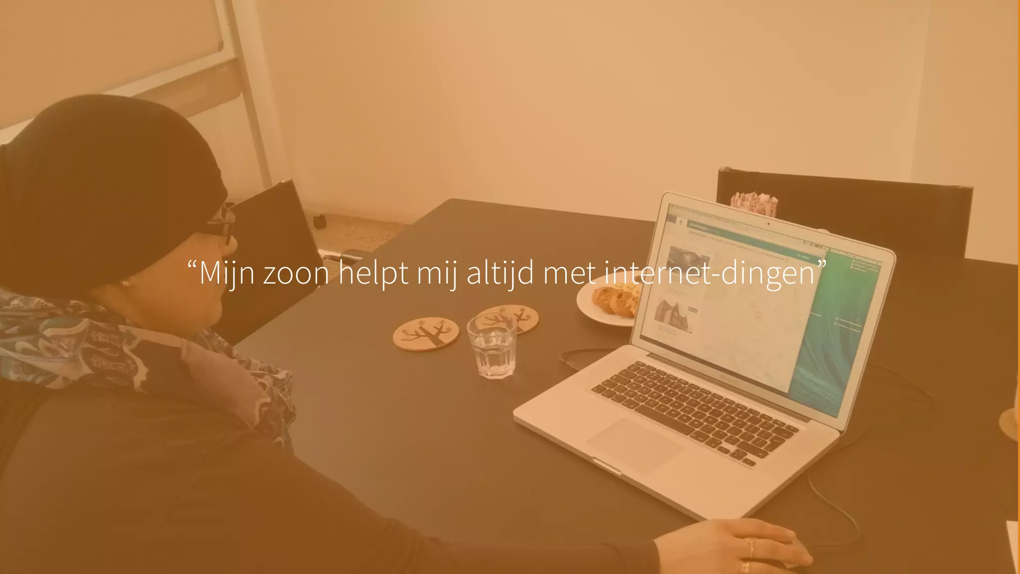 “Mijn zoon helpt mij altijd met internet-dingen”
 