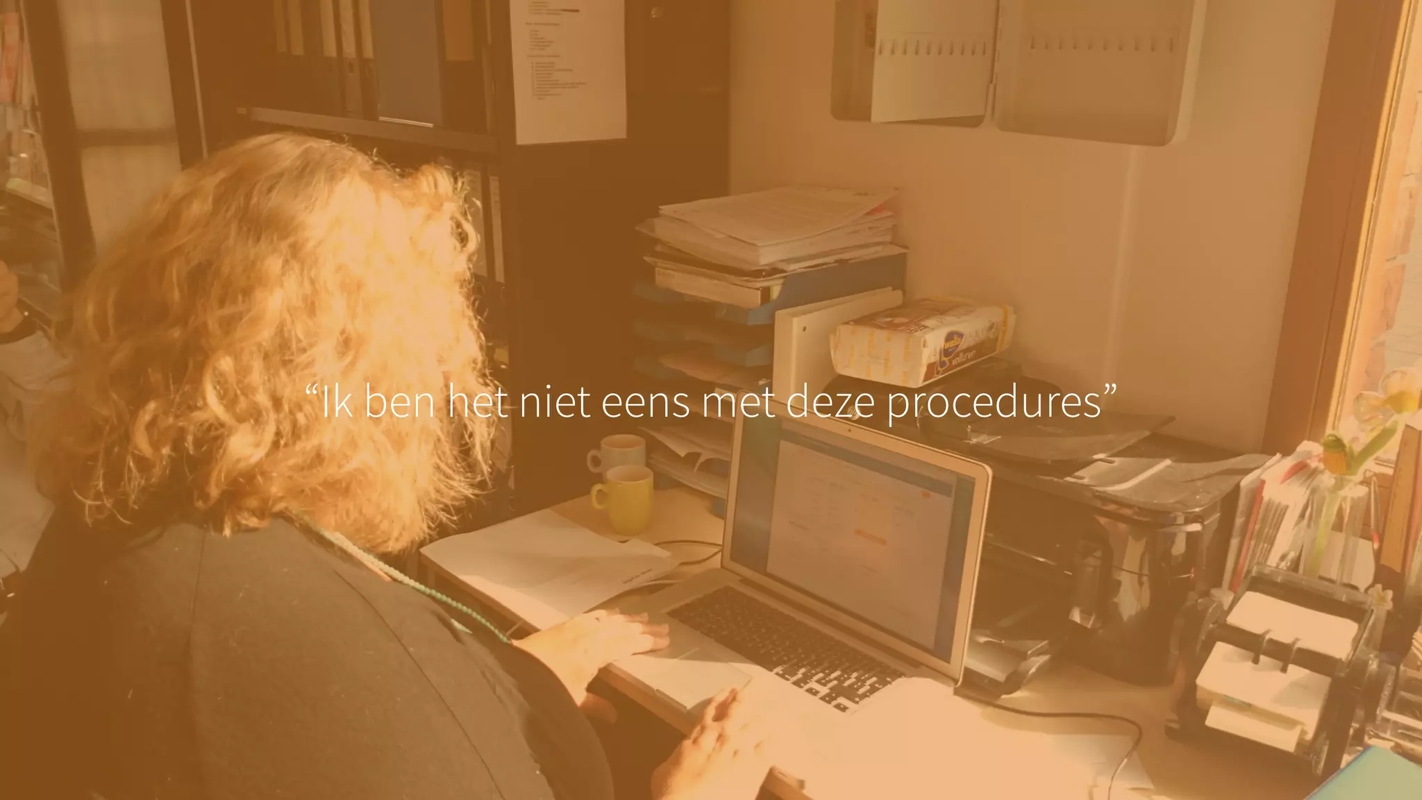 “Ik ben het niet eens met deze procedures”
 