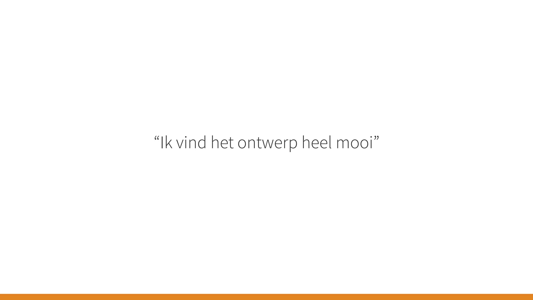 “Ik vind het ontwerp heel mooi”
 