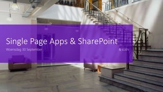 Single Page Apps & SharePoint
Woensdag 30 September & sushi
 