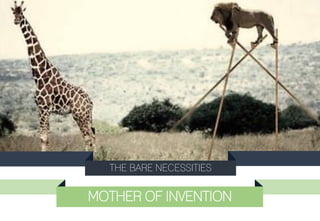 MOTHER OF INVENTION
THE BARE NECESSITIES
 