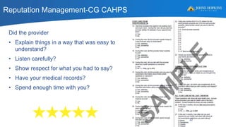 Reputation Management-CG CAHPS
22
Did the provider
• Explain things in a way that was easy to
understand?
• Listen carefully?
• Show respect for what you had to say?
• Have your medical records?
• Spend enough time with you?
 