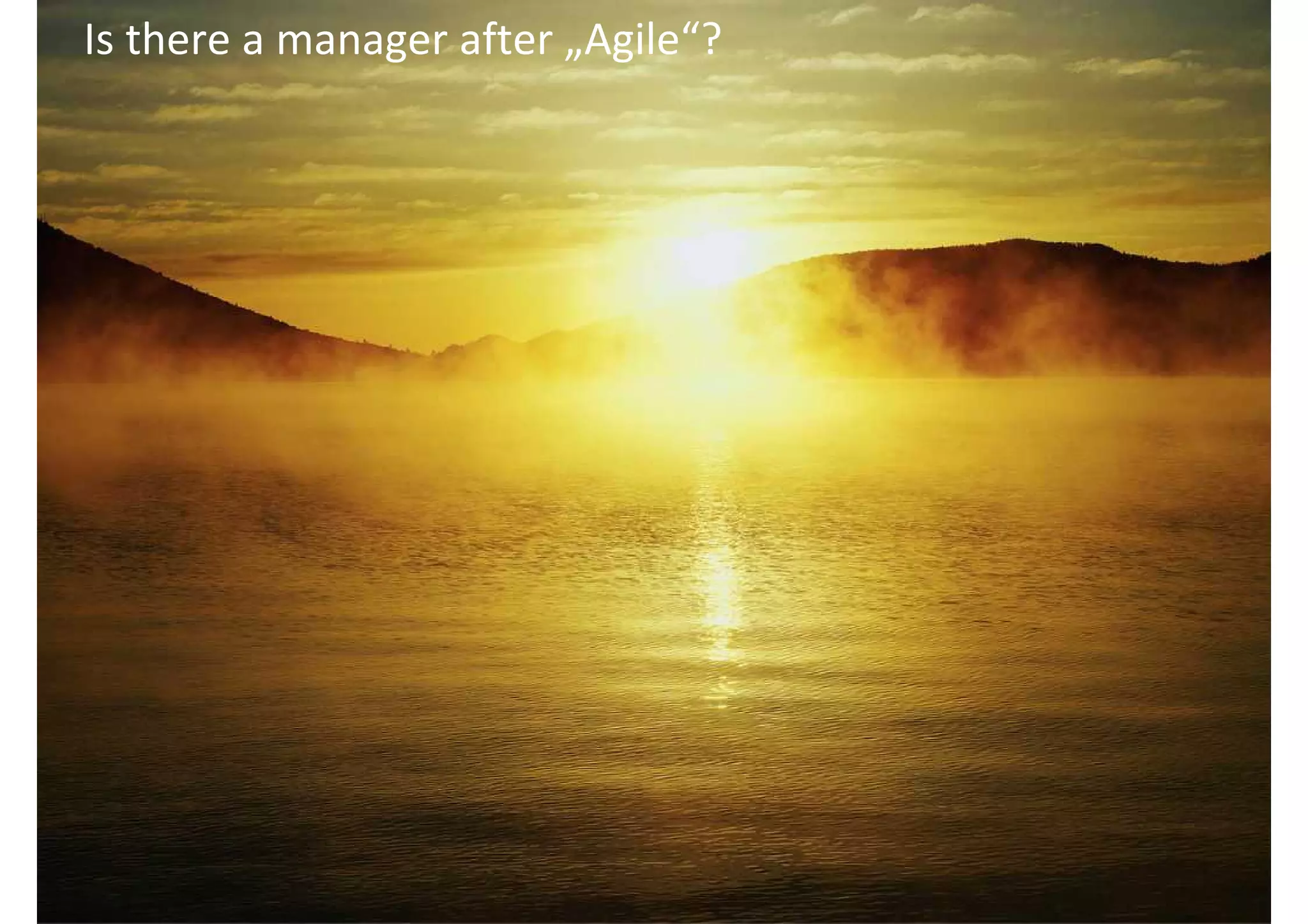 Is there a manager after „Agile“?
 