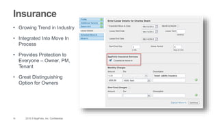 16 2015 © AppFolio, Inc. Confidential.
Insurance
• Growing Trend in Industry
• Integrated Into Move In
Process
• Provides Protection to
Everyone – Owner, PM,
Tenant
• Great Distinguishing
Option for Owners
 