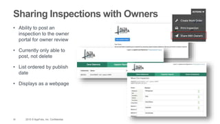 39 2015 © AppFolio, Inc. Confidential.
Sharing Inspections with Owners
• Ability to post an
inspection to the owner
portal for owner review
• Currently only able to
post, not delete
• List ordered by publish
date
• Displays as a webpage
 