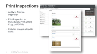 40 2015 © AppFolio, Inc. Confidential.
Print Inspections
• Ability to Print an
Inspection
• Print Inspection to
Immediately Print a Hard
Copy or PDF file
• Includes Images added to
Items
 