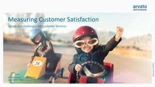 Measuring Customer Satisfaction
Trends and challenges for Customer Services
Trend report
arvato CRM Solutions
 