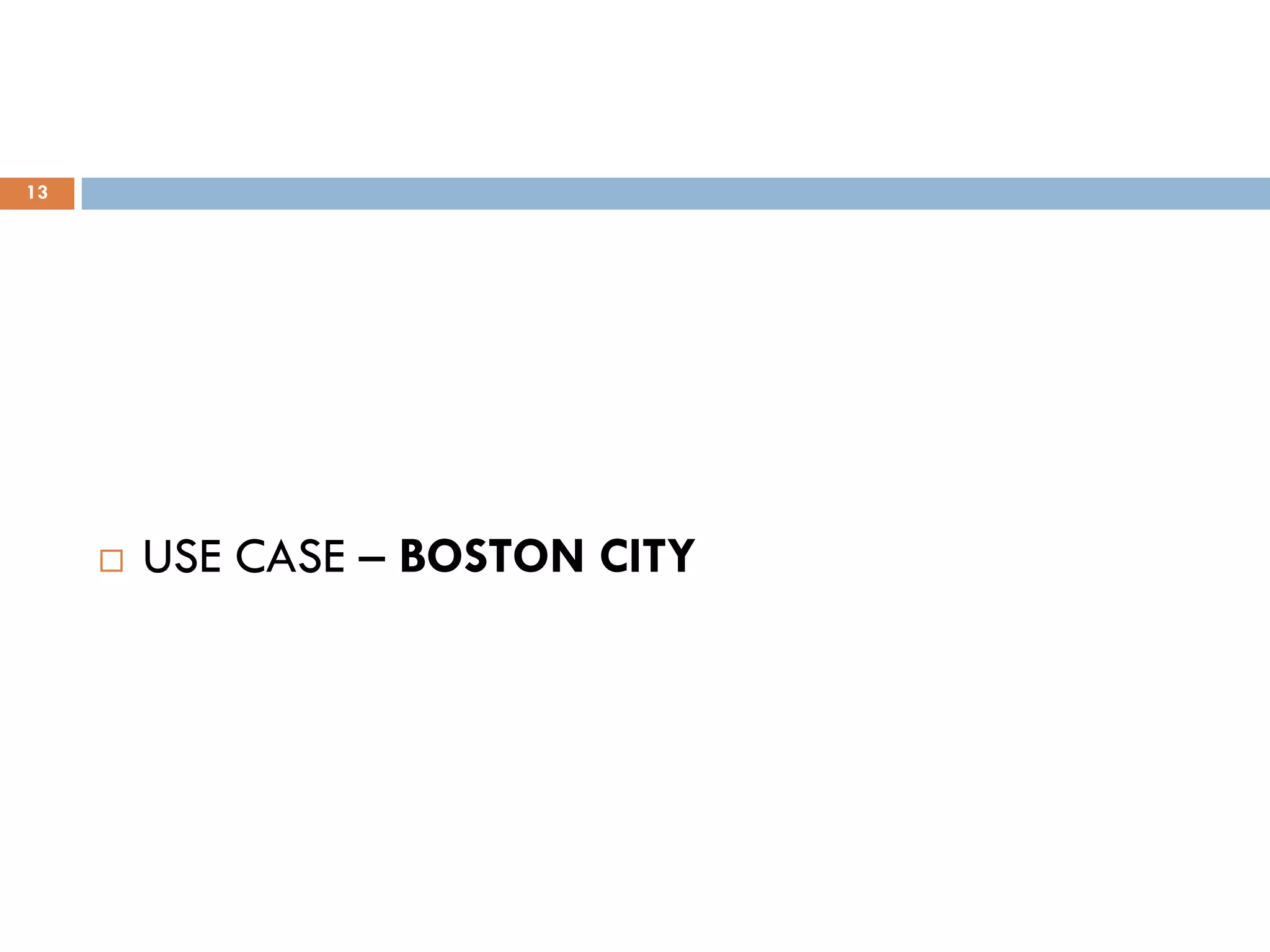 13
 USE CASE – BOSTON CITY
 