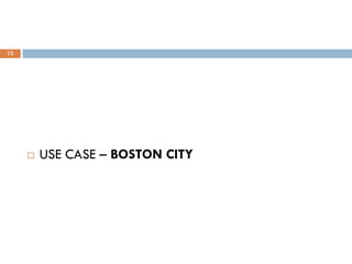 13
 USE CASE – BOSTON CITY
 