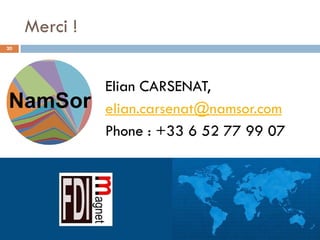 Merci !
Elian CARSENAT,
elian.carsenat@namsor.com
Phone : +33 6 52 77 99 07
20
Juillet 2013, Ambassade de Lituanie à Paris
 