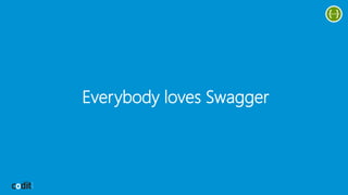 Everybody loves Swagger
 
