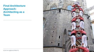 © 2015 IHS @AGILECHRISYYC
Final Architecture
Approach:
Architecting as a
Team
41
The Agile Architect / October 2015
Steve Jurvetson, Flickr
 