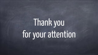 Thank you
for your attention
 